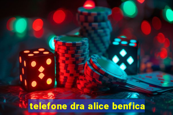 telefone dra alice benfica